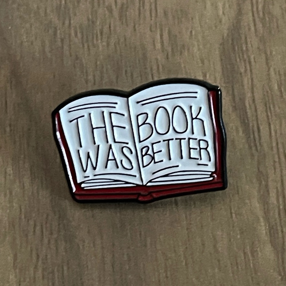 The Book Was Better Pin Brooch Enamel
